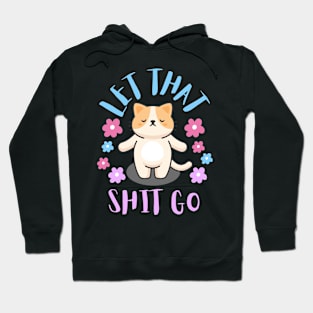 Let that shit go Hoodie